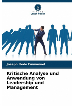 Kritische Analyse und Anwendung von Leadership und Management