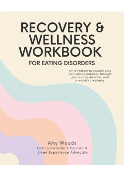 Recovery & Wellness Workbook for Eating Disorders