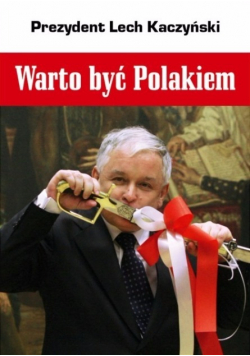 Prezydent Lech Kaczyński Warto być Polakiem