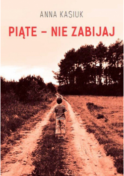 Piąte - nie zabijaj