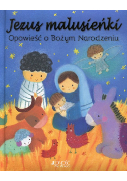 Jezus Malusieńki Opowieść o Bożym Narodzeniu