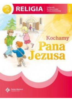 Kochamy Pana Jezusa 2 Religia podręcznik