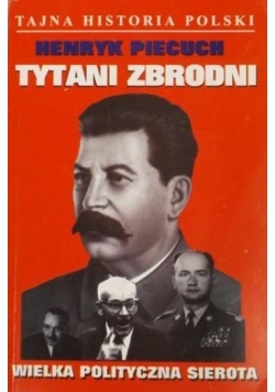 Tytani zbrodni. Wielka polityczna sierota