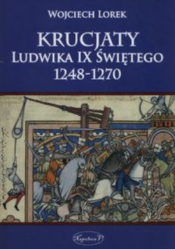 Krucjaty Ludwika IX Świętego 1248 - 1270