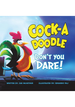 Cock-a-Doodle Don't You Dare!