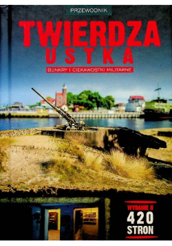 Twierdza ustka Bunkry i ciekawostki militarne