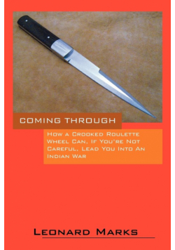 Coming Through - How a Crooked Roulette Wheel Can, If You're Not Careful, Lead You Into an Indian War