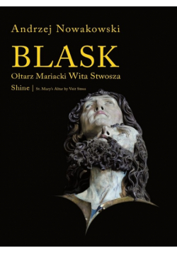 Blask. Ołtarz Mariacki Wita Stwosza/Shine.St. Mary's Altar by Veit Stoss