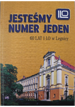Jesteśmy numer jeden 60 lat I LO w Legnicy