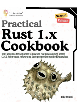 Practical Rust 1.x Cookbook, Second Edition