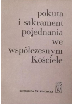 Pokuta i sakrament pojednania we współczesnym Kościele