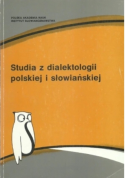 Studia z dialektologii polskiej i słowiańskiej