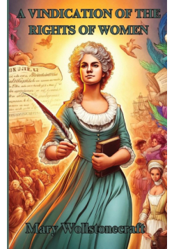 A Vindication Of The Rights Of Women(Illustrated)