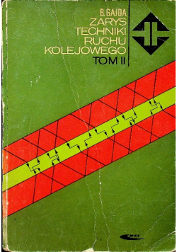 Zarys techniki ruchu kolejowego Tom II