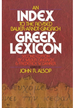 An Index to the Revised Bauer - Arndt - Gingrich Greek Lexicon