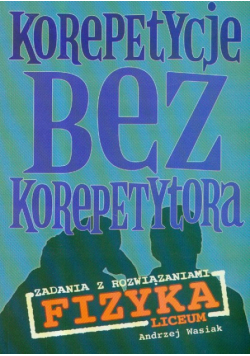 Korepetycje bez korepetytora Fizyka Liceum