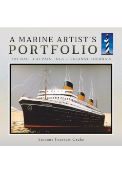 A Marine Artist's Portfolio The Nautical Paintings of Susanne Fournais