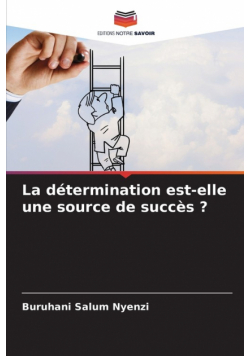 La détermination est-elle une source de succès ?