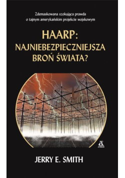HAARP Najniebezpieczniejsza broń świata?
