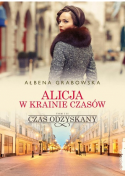 Alicja w krainie czasów Tom 3 Czas odzyskany