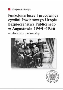 Funkcjonariusze i pracownicy cywilni Powiatowego Urzędu Bezpieczeństwa Publicznego w Augustowie 1944