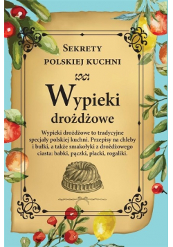 Wypieki drożdżowe Sekrety polskiej kuchni