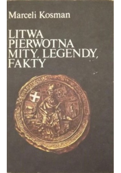 Litwa pierwotna mity legendy fakty
