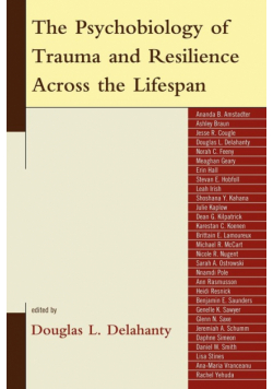 The Psychobiology of Trauma and Resilience Across the Lifespan
