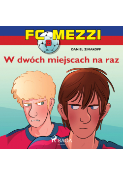 FC Mezzi. FC Mezzi 8 - W dwóch miejscach na raz (#8)