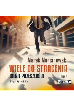 Wiele do stracenia Tom 2 Cienie przeszłości