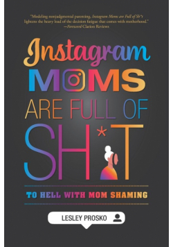 Instagram Moms are Full of Sh*t