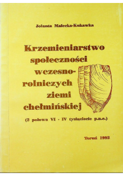 Krzemieniarstwo społeczności wczesno rolniczych ziemi chełmińskiej