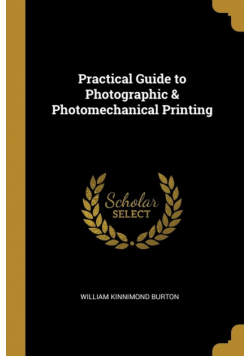 Practical Guide to Photographic & Photomechanical Printing