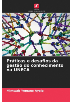 Práticas e desafios da gestão do conhecimento na UNECA