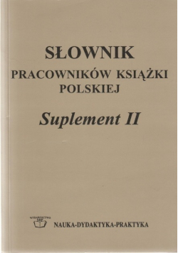 Słownik pracowników książki polskiej Suplement II