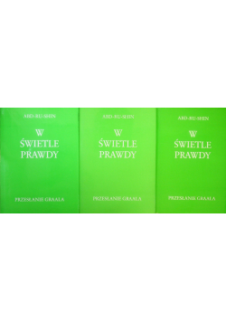 W Świetle Prawdy Przesłanie Graala Tom 1 do 3