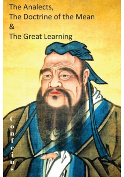 The Analects, the Doctrine of the Mean & the Great Learning