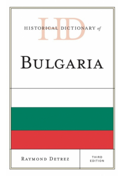 Historical Dictionary of Bulgaria, Third Edition