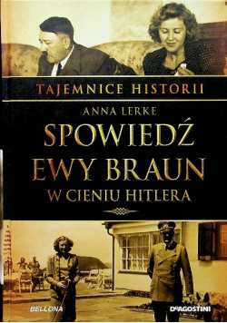 Spowiedź Ewy Braun W cieniu Hitlera
