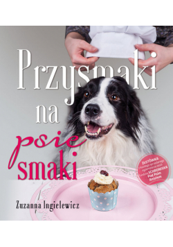 Ingielewicz Zuzanna - Przysmaki na psie smaki