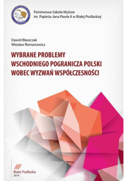 Wybrane Problemy Wschodniego Pogranicza Polski Wobec Wyzwań Współczesności
