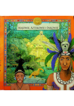 Majowie Aztekowie i Inkowie