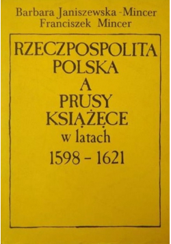 Rzeczpospolita Polska a Prusy Książęce w latach 1598 1621