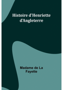 Histoire d'Henriette d'Angleterre