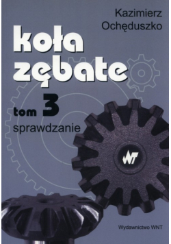 Ochęduszko Kazimierz - Koła zębate Tom 3