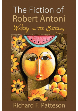 The Fiction of Robert Antoni