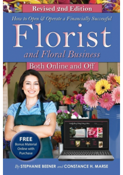 How to Open & Operate a Financially Successful Florist and Floral Business Online and Off REVISED 2ND EDITION