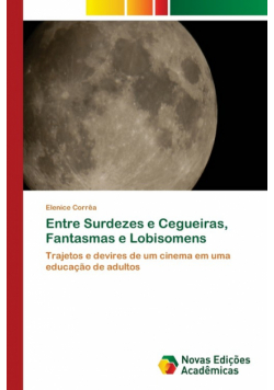 Entre Surdezes e Cegueiras, Fantasmas e Lobisomens