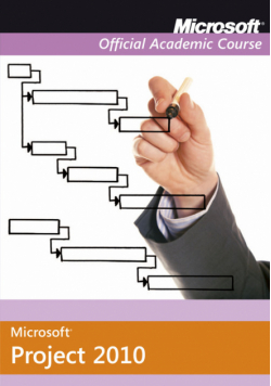 Microsoft Office Project 2010 Microsoft Official Academic Course
