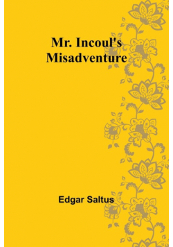 Mr. Incoul's Misadventure